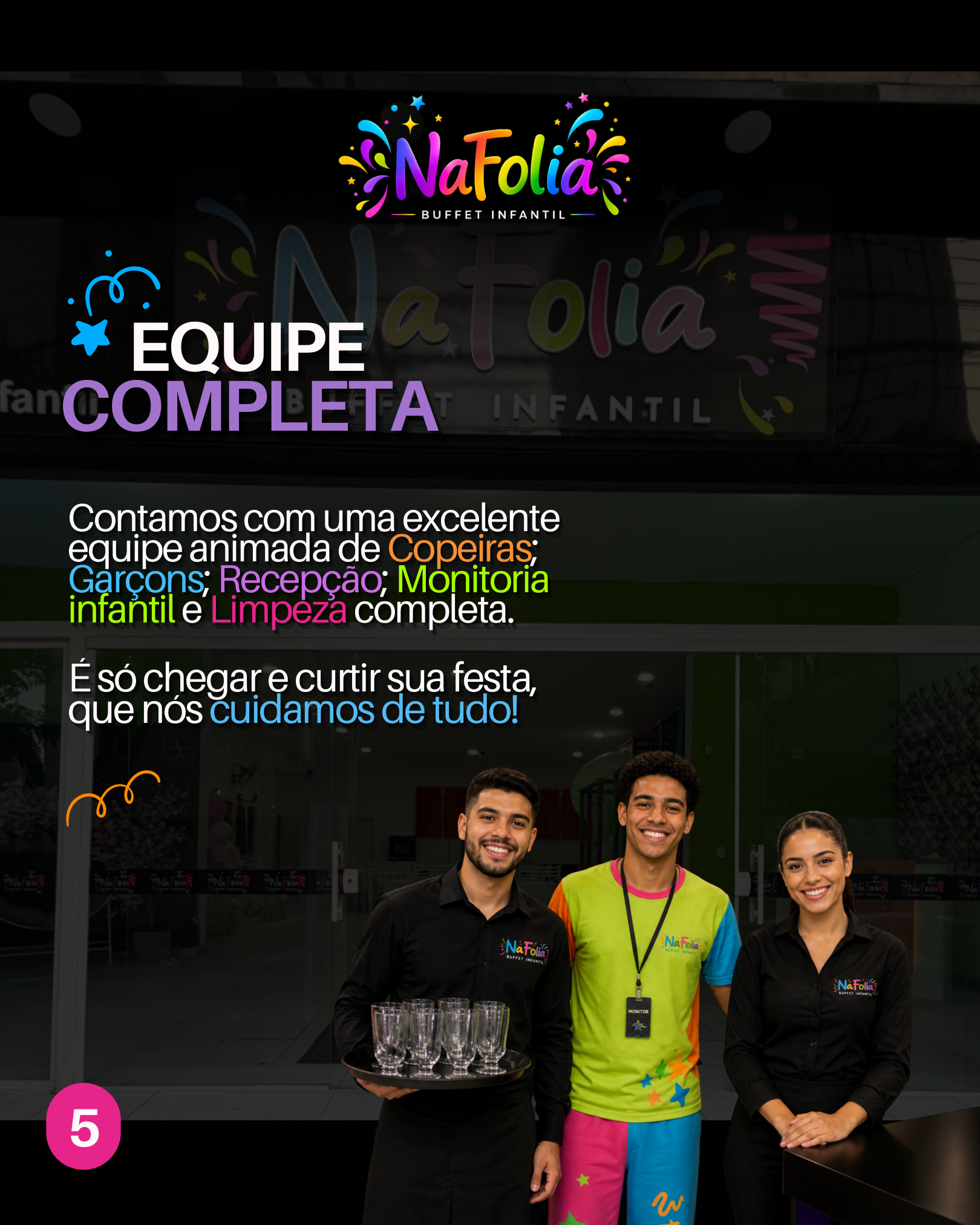 Equipe completa com copeiras, garçons, recepção, monitoria infantil e limpeza